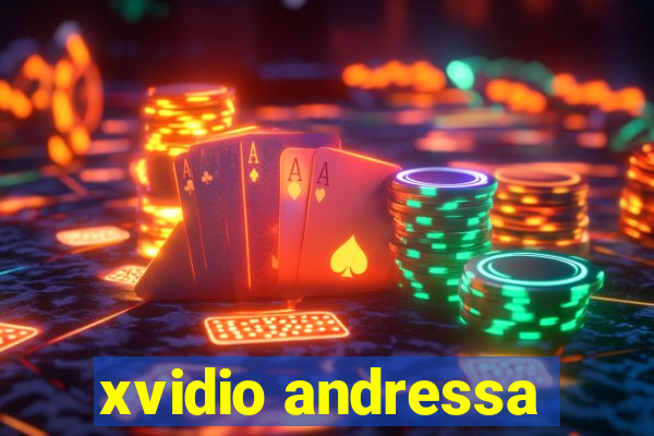 xvidio andressa